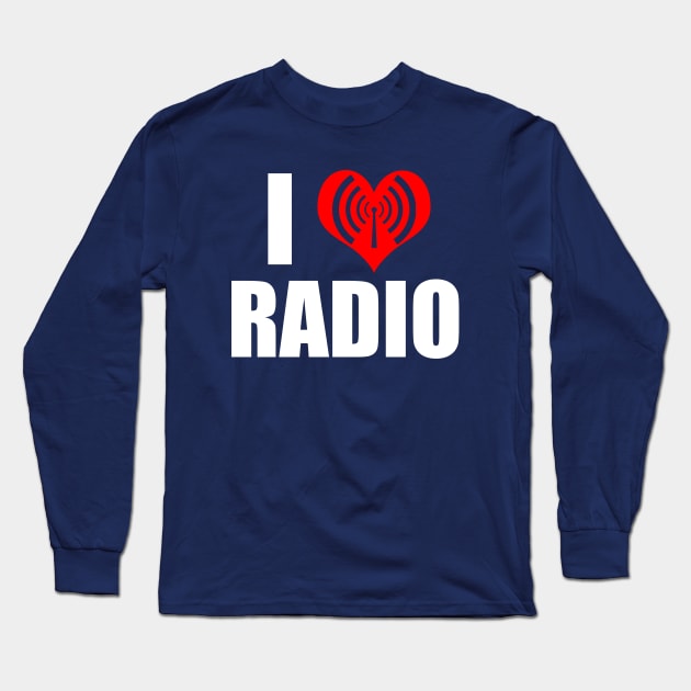 I Love Radio Long Sleeve T-Shirt by epiclovedesigns